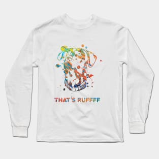 Dog - That's Ruffff Long Sleeve T-Shirt